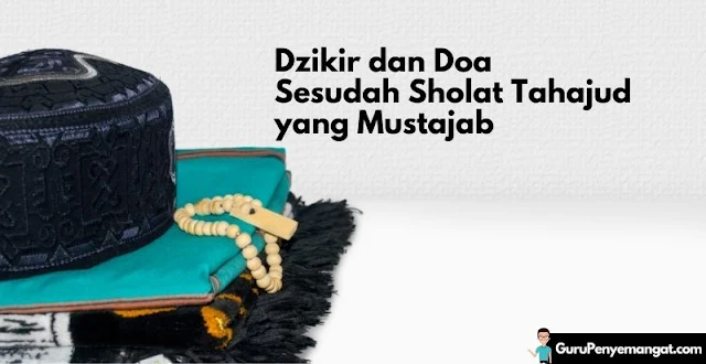 Dzikir dan Doa Sesudah Sholat Tahajud yang Mustajab