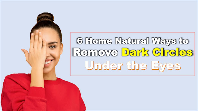 Natural Ways to Remove Dark Circles from eyes