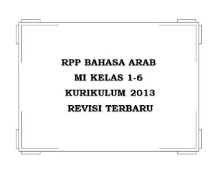 Pada artikel kali ini saya akan membagikan file  RPP Bahasa Arab MI K13 Kelas 1-6