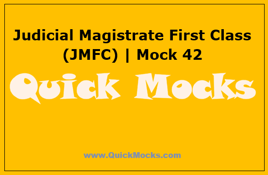 Judicial Magistrate First Class (JMFC) | Mock 42