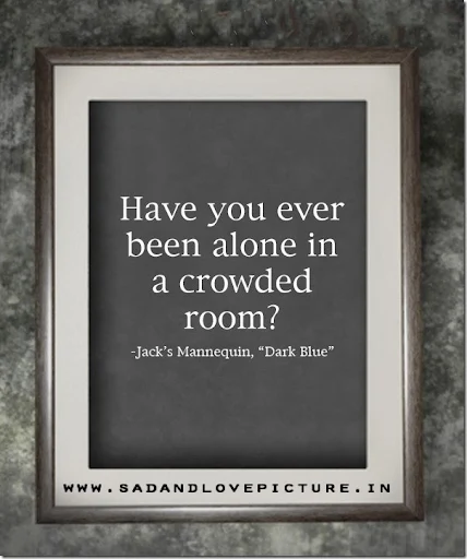 HAVE YOU EVER BEEN ALONE