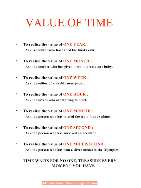 Realize the value of time. Today is a gift. That's why it's called the present.