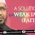 A SOLUTION FOR WEAK IMAAN (FAITH)