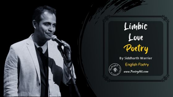 LIMBIC LOVE POETRY - Siddharth Warrier | English Poetry | Poetryhit.com