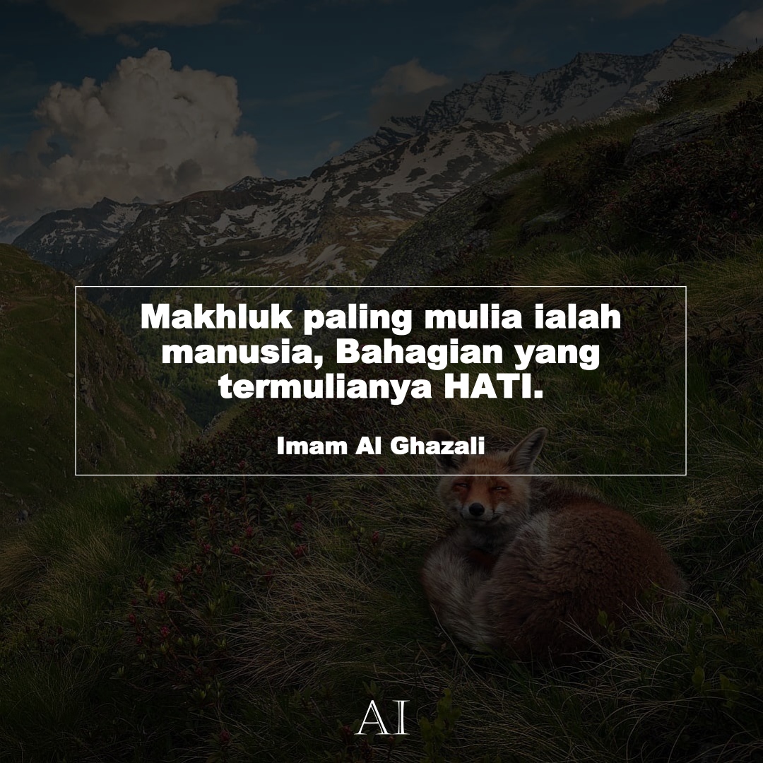 Wallpaper Kata Bijak Imam Al Ghazali  (Makhluk paling mulia ialah manusia, Bahagian yang termulianya HATI.)