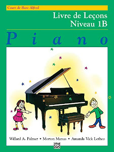 Alfred Basic Course. Livre de Lecons 1B --- Piano - Palmer, Manus & Lethco --- Alfred Publishing