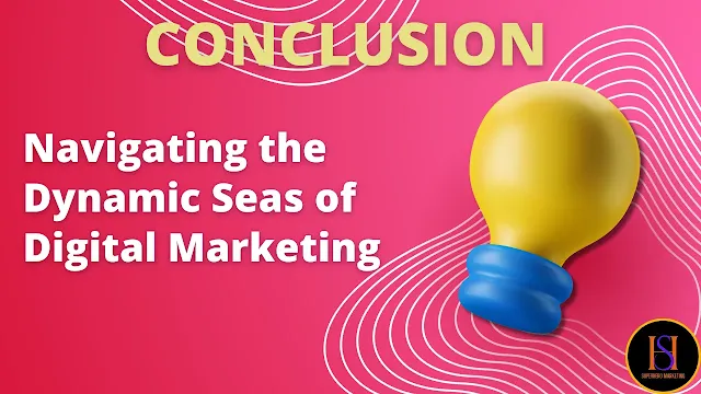 Conclusion: Navigating the Dynamic Seas of Digital Marketing