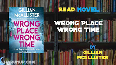 Read Novel Wrong Place Wrong Time by Gillian McAllister Full Episode
