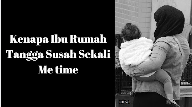 Kenapa Ibu Rumah Tangga Susah Sekali Me time?