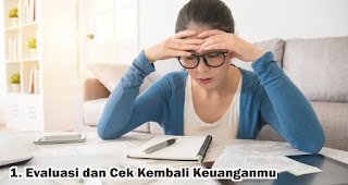 Evaluasi dan Cek Kembali Keuanganmu merupakan salah satu tips menstabilkan kondisi keuangan setelah lebaran