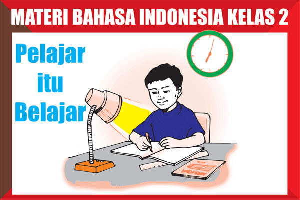 Materi Bahasa Indonesia Kelas 2 SD/MI Semester 1/2 Lengkap