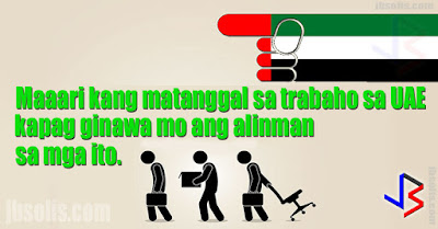 Whether you are working in a private or a government job, some offenses are so bad, they can get you fired on the spot. In the UAE, the labour law lists these 10 career-ending offenses that workers must avoid. If you make any of these mistakes, you may need to refresh your resume and go back to doing a job search while working part-time jobs. Working abroad exposes foreign workers to different working conditions as well as environment. This is why it is important for a foreign worker, like an OFW, to be aware of local laws and regulations so that they could prosper in their new work environment. Getting fired without proper reason or justification, also called arbitrary dismissal, is of course illegal as seen in this video below. The following list below are things that one MUST NOT DO in the UAE, lest he or she gets fired on the spot:  1. If the worker adopts a false identity or nationality or submits forged certificate or documents;    2. If the worker is engaged on probation and is dismissed during the probationary or on its expiry;    3. If the worker makes a mistake resulting in substantial material loss for the employer, on condition that the latter notifies the Ministry of Labour of the incident within 48 hours of his becoming aware of its occurrence;    4. If the worker disobeys instructions respecting industrial safety or the safety of the workplace, on condition that such instructions are in writing and have been posted up at a conspicuous place and, in the case of an illiterate worker, that he has been acquainted with them orally;    5. If the worker does not perform his basic duties under the contract of employment and persists in violating them despite the fact that he has been the subject of a written investigation for this reason and that he has been warned that he will be dismissed if such behavior continues;    6. If the worker reveals any secret of the establishment in which he is employed;    7. If the worker is finally sentenced by a competent court for an offence involving honour, honesty or public morals;    8. If the worker is found in a state of drunkenness or under the influence of a drug during working hours;    9. If, while working, the worker assaults the employer, the responsible manager or any of his work mates;    10. If the worker absents from his work without a valid reason for more than 20 non-consecutive days, or more than seven consecutive days, in any one year.    If you are not happy with your current employer, do not risk doing any of the things above. Instead, you should resign the proper way (as explained below). Working abroad is never easy. Always be ready for anything, including the possibility of losing your job. Always be open for other career, job market, or even business opportunity.    This post has been filed under: government job, UAE, Dubai, labour law, career, resume, job search, part-time jobs, OFW, work abroad, labor dispute, business opportunity