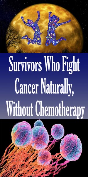 Survivors Who Fight Cancer Naturally, Without Chemotherapy