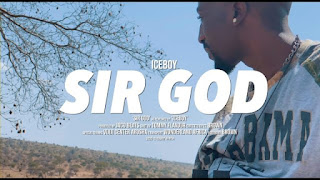 New Video|Iceboy-Sir God|Download Mp4 Video 
