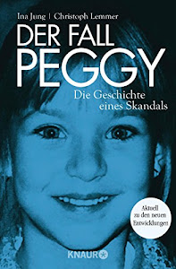 Der Fall Peggy: Die Geschichte eines Skandals