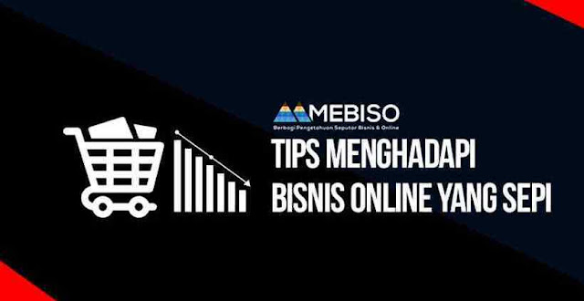 Tips Menghadapi Bisnis Online yang Sepi