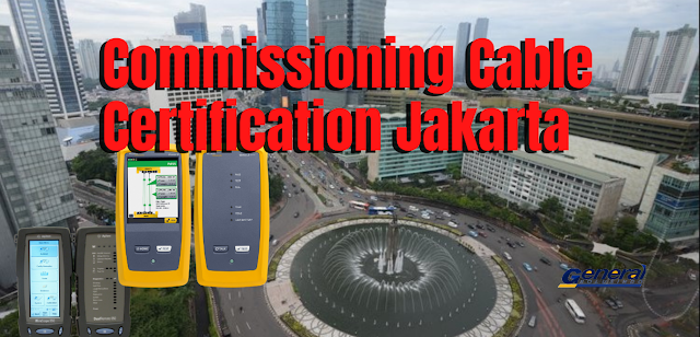 Test Commissioning Cable Certification Jakarta 081-1321-9992