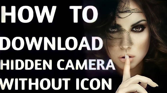हिडन कैमरा विदाउट आइकॉन क्या है-How To Download Hidden Camera Without Icon