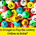 Is It Legal to Play the Lottery Online in India?