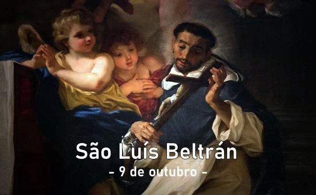 São Luís Beltrán, presbítero (1526‑1581) | dia 9 de outubro