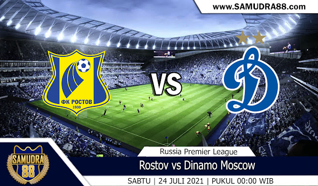 Prediksi Bola Terpercaya Rostov vs Dinamo Moscow 24 juli 2021