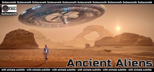 Ancient Aliens S09E12 The Alien Agenda with Sinhala Subtitles