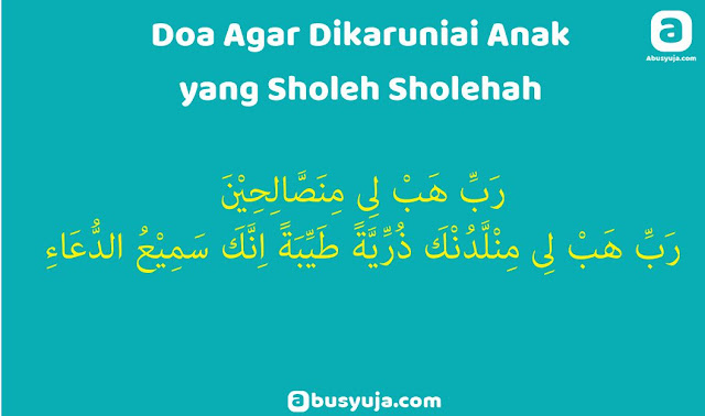 https://www.abusyuja.com/2020/02/doa-agar-dikaruniai-anak-yang-sholeh-sholehah.html