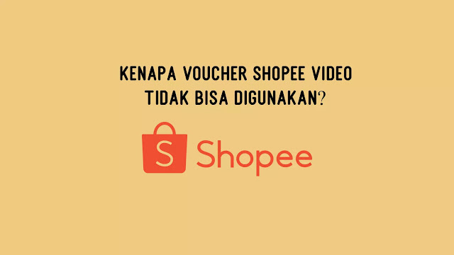 Kenapa Voucher Shopee Video Tidak Bisa Digunakan?