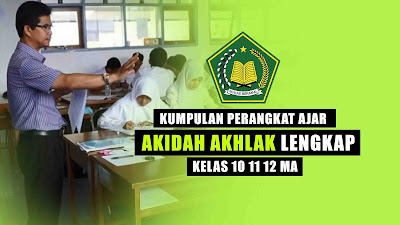 Kumpulan Perangkat Pembelajaran Akidah Akhlak MA Kelas 10 11 12 Lengkap Kumpulan Perangkat Pembelajaran Akidah Akhlak MA Kelas 10 11 12 Lengkap