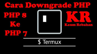 Downgrade PHP 8.0 Ke PHP 7.4.12 Termux