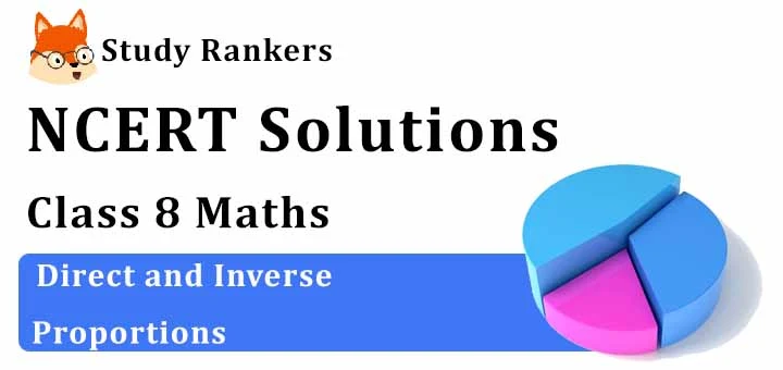 NCERT Solutions for Class 8 Maths Chapter 13 Direct and Inverse Proportions