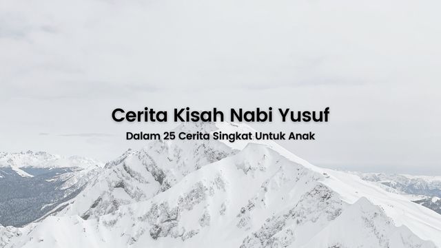 Cerita Nabi Yusuf Untuk Anak Lengkap