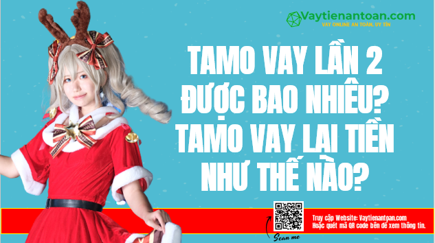 Tamo vay lần 2 được bao nhiêu? Tamo Vay lại tiền