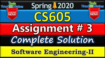 CS605 Assignment 3 Solution 2020 | Spring 2020