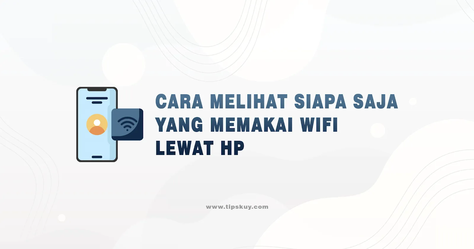 Cara Melihat Siapa Saja yang Memakai Wifi Lewat HP