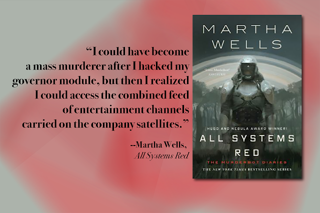 I could have become a mass murderer after I hacked my governor module, but then I realized I could access the combined feed of entertainment channels carried on the company satellites. --Martha Wells, All Systems Red