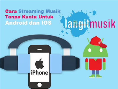 Cara Streaming Musik Gratis Tanpa Kuota Untuk Android dan IOS