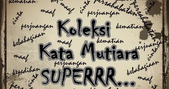 Koleksi Kata Mutiara Superrr Pilihan