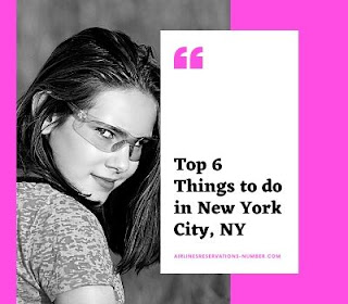 Top 6 Things to do in New York City, NY