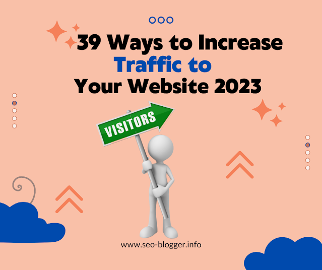 39 Ways to Increase Traffic to Your Website 2023