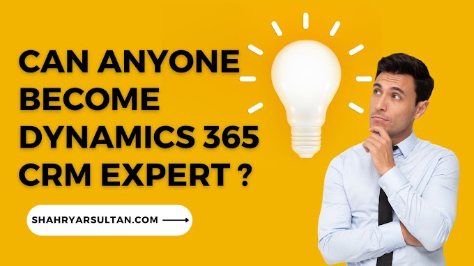 Can anyone become Dynamics 365 CRM expert?