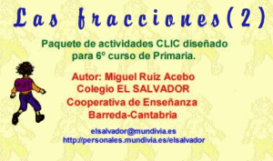 http://clic.xtec.cat/db/jclicApplet.jsp?project=http://clic.xtec.cat/projects/fraccio2/jclic/fraccio2.jclic.zip&lang=es&title=Fracciones+-+2