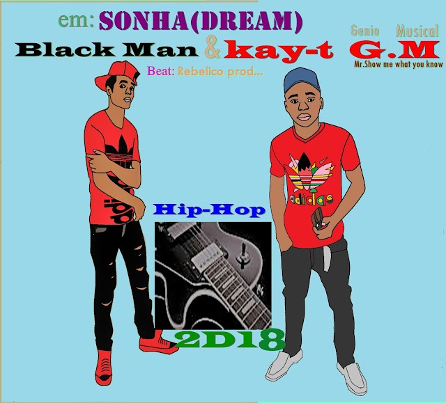 kay-t-Genio Musical & Black man_Sonha (2O18) [DOWNLOAD]