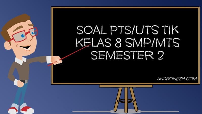 Soal UTS/PTS TIK Kelas 8 Semester 2 Tahun 2021 Andronezia