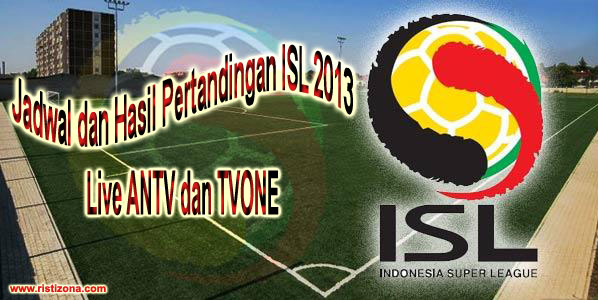 Jadwal Pertandingan ISL ANTV - TVONE 2013