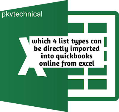 which 4 list types can be directly imported into QuickBooks online from exce, Customer, Supplier, Items, and Chart of Accounts