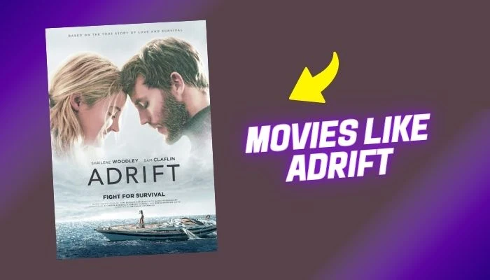 11 movies like Adrift on Netflix: a thrilling odyssey of Survival and love