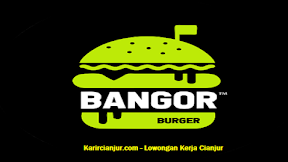 Lowongan Kerja Burger Bangor Cianjur Terbaru 2022