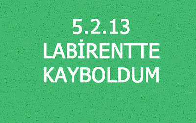 5.2.13 LABİRENTTE KAYBOLDUM