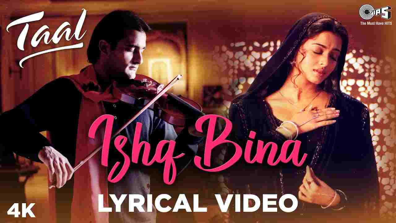 Ishq bina lyrics Taal A.R. Rahman x Anuradha Sriram x Sujatha x Sonu Nigam Hindi Bollywood Song